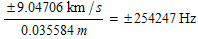 FormBox[RowBox[{RowBox[{RowBox[{(, RowBox[{RowBox[{, 9.04706}], km/s}], )}], /, RowBox[{(, RowBox[{0.035584, m}], )}]}], =,  254247Hz}], TraditionalForm]